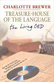 Treasure-house Of The Language: The Living Oed by Charlotte Brewer