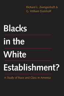 Blacks In The White Establishment?: A Study Of Race And Class In America by Richard L. Zweigenhaft