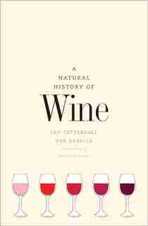 A Natural History Of Wine by Ian Tattersall