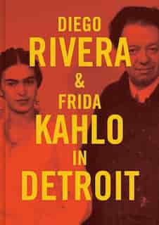 Diego Rivera And Frida Kahlo In Detroit by Mark Rosenthal
