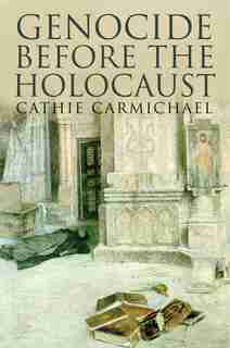 Genocide Before The Holocaust by Cathie Carmichael