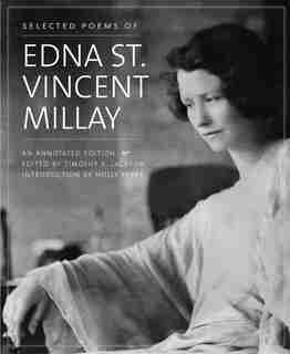 Selected Poems Of Edna St. Vincent Millay: An Annotated Edition by Edna St. Vincent Millay