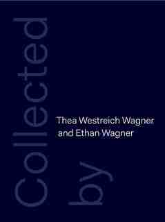 Collected By Thea Westreich Wagner And Ethan Wagner by Christine Macel