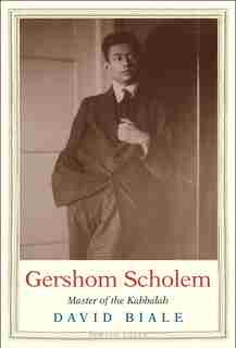 Gershom Scholem: Master Of The Kabbalah by David Biale
