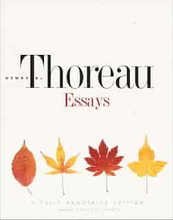 Essays: A Fully Annotated Edition by HENRY DAVID THOREAU