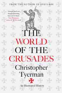 The World of the Crusades by Christopher Tyerman