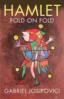 Hamlet: Fold On Fold by Gabriel Josipovici