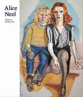 Alice Neel: Painter Of Modern Life by Jeremy Lewison