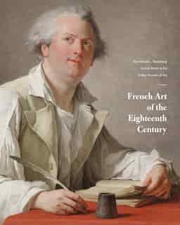 French Art Of The Eighteenth Century: The Michael L. Rosenberg Lecture Series At The Dallas Museum Of Art by Heather MacDonald