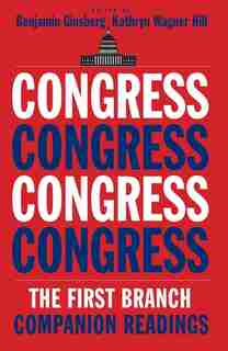 Congress: The First Branch--companion Readings by Benjamin Ginsberg