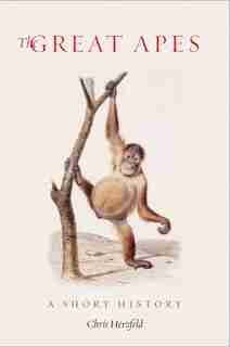 Great Apes: A Short History by Chris Herzfeld