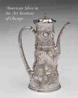 American Silver In The Art Institute Of Chicago de Elizabeth Mcgoey