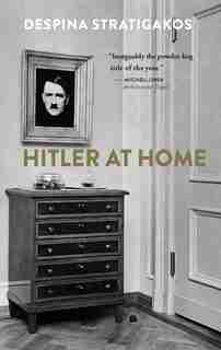 Hitler At Home by Despina Stratigakos
