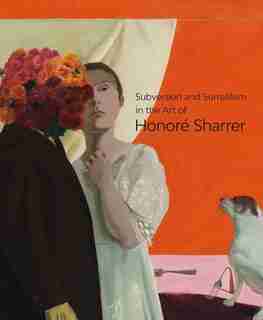 Subversion And Surrealism In The Art Of Honoré Sharrer de Sarah Burns