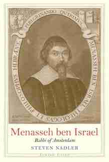 Menasseh Ben Israel: Rabbi Of Amsterdam by Steven Nadler
