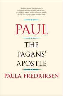 Paul: The Pagans' Apostle by Paula Fredriksen