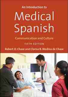 An Introduction To Medical Spanish: Communication And Culture by Robert O. Chase