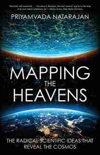 Mapping The Heavens: The Radical Scientific Ideas That Reveal The Cosmos by Priyamvada Natarajan
