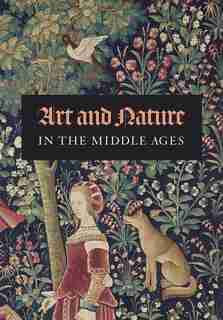Art And Nature In The Middle Ages by Nicole Myers
