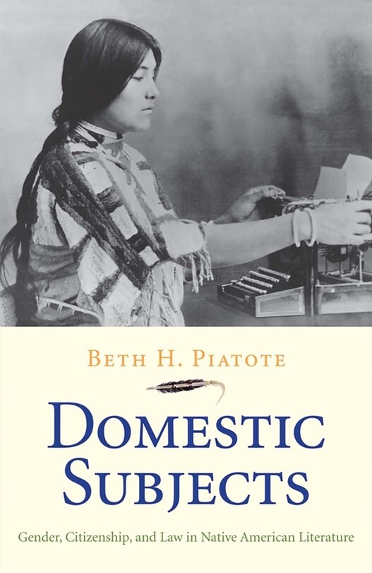 Domestic Subjects: Gender, Citizenship, And Law In Native American Literature