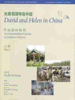 David And Helen In China: Traditional Character Edition: An Intermediate Course In Modern Chinese: With Online Media by Phyllis Ni Zhang