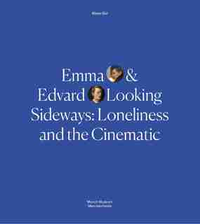 Emma And Edvard Looking Sideways: Loneliness And The Cinematic by Mieke Bal
