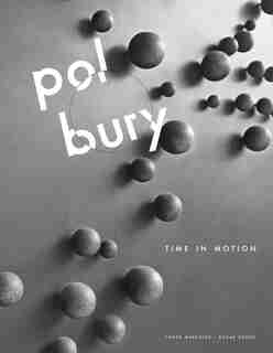 Pol Bury: Time In Motion by Kurt De Boodt