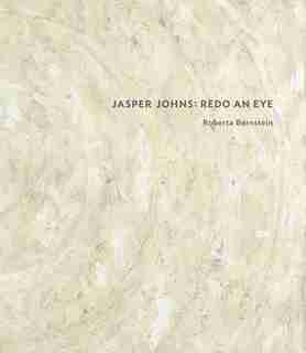 Jasper Johns: Redo An Eye by Roberta Bernstein