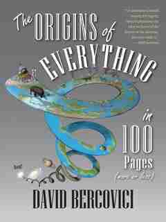The Origins Of Everything In 100 Pages (more Or Less) by David Bercovici