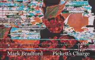 Mark Bradford: Pickett's Charge by Stéphane Aquin