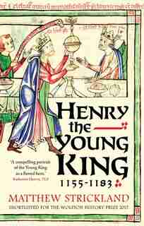 Henry The Young King, 1155-1183 by Matthew Strickland