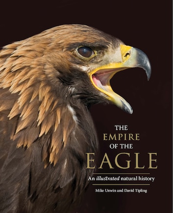 The Empire of the Eagle: An Illustrated Natural History