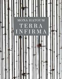Mona Hatoum: Terra Infirma by Michelle White