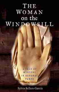 Woman on the Windowsill: A Tale of Mystery in Several Parts by Sylvia Sellers-garcia