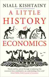 A Little History Of Economics by Niall Kishtainy
