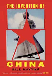 The Invention of China de Bill Hayton