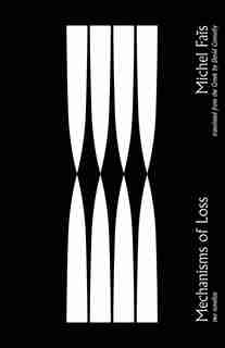 Mechanisms Of Loss: Two Novellas by Michel Fais