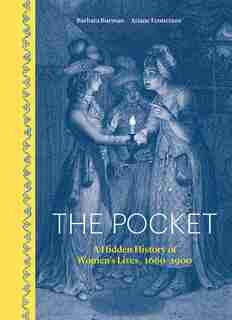 The Pocket: A Hidden History Of Women's Lives, 1660-1900 by Barbara Burman