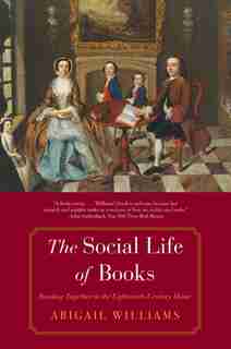Social Life of Books: Reading Together in the Eighteenth-Century Home by Abigail Williams