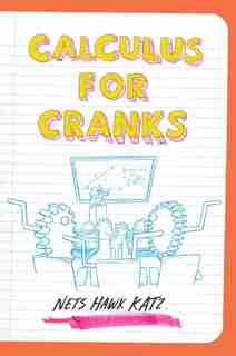 Calculus For Cranks by Nets Hawk Katz