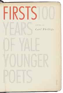 Firsts: 100 Years Of Yale Younger Poets by Carl Phillips
