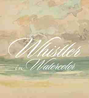 Whistler In Watercolor: Lovely Little Games by Lee Glazer