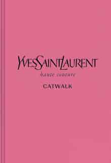 Yves Saint Laurent: The Complete Haute Couture Collections, 1962-2002 by Suzy Menkes