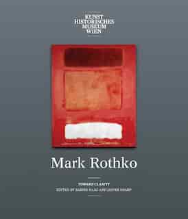 Mark Rothko: Toward Clarity by Sabine Haag