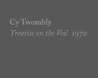 Cy Twombly, Treatise On The Veil, 1970 by Michelle White