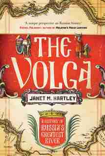 The Volga: A History by Janet M. Hartley