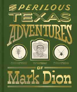 Perilous Texas Adventures of Mark Dion by Mark Dion