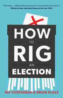 How To Rig An Election by Nic Cheeseman