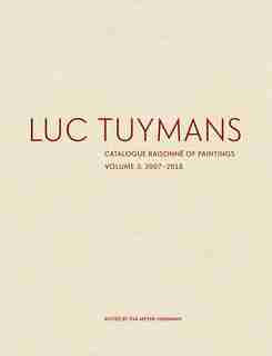 Luc Tuymans: Catalogue Raisonné Of Paintings, Volume 3: 2007-2018 by Eva Meyer-Hermann