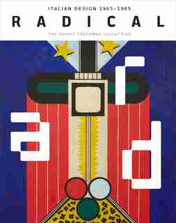 Radical: Italian Design 1965-1985, The Dennis Freedman Collection by Cindi Strauss